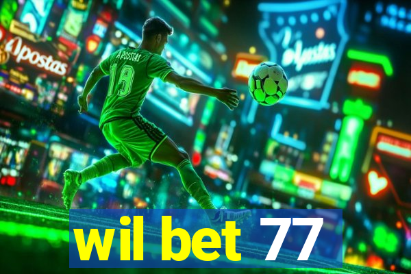 wil bet 77