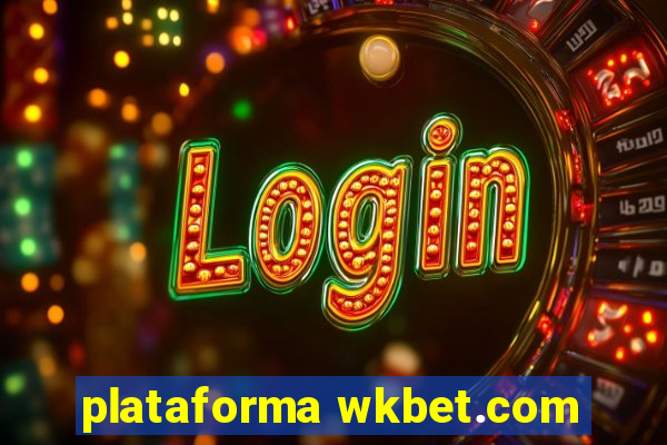 plataforma wkbet.com