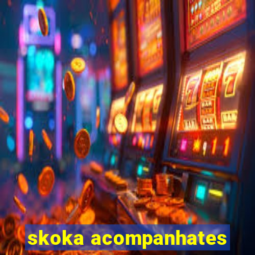 skoka acompanhates