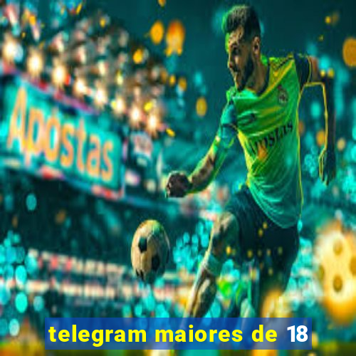 telegram maiores de 18