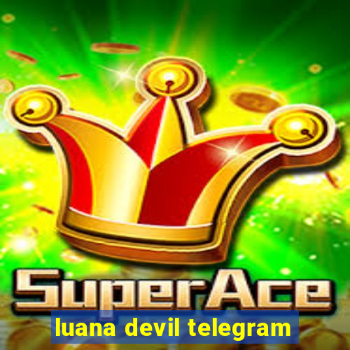 luana devil telegram