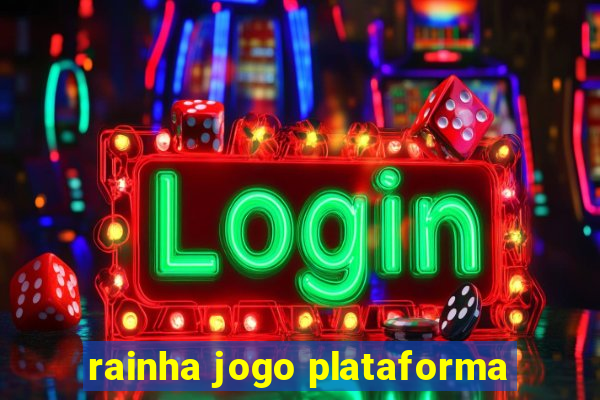 rainha jogo plataforma