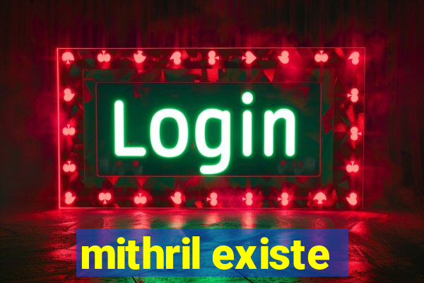 mithril existe