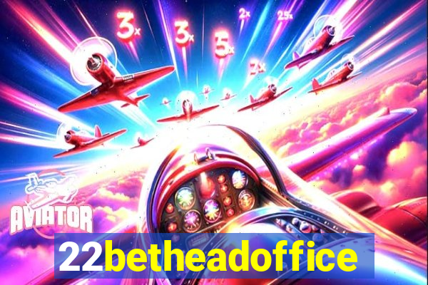 22betheadoffice