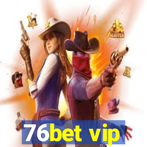 76bet vip