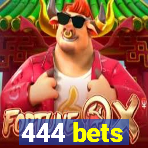 444 bets