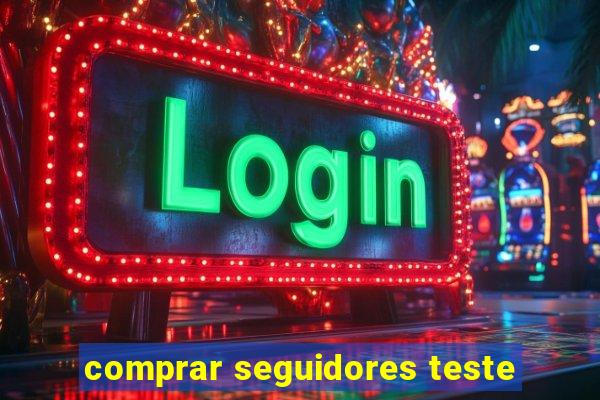 comprar seguidores teste