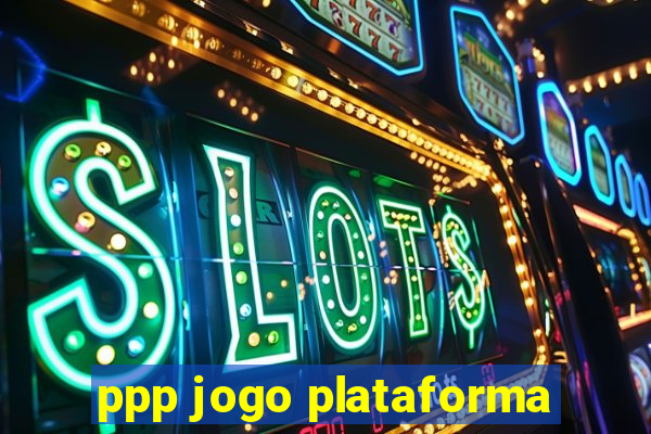 ppp jogo plataforma