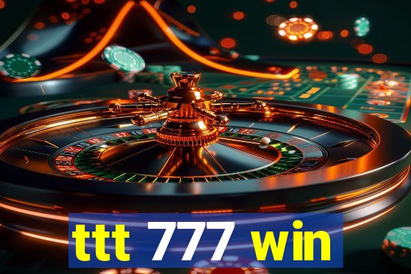 ttt 777 win