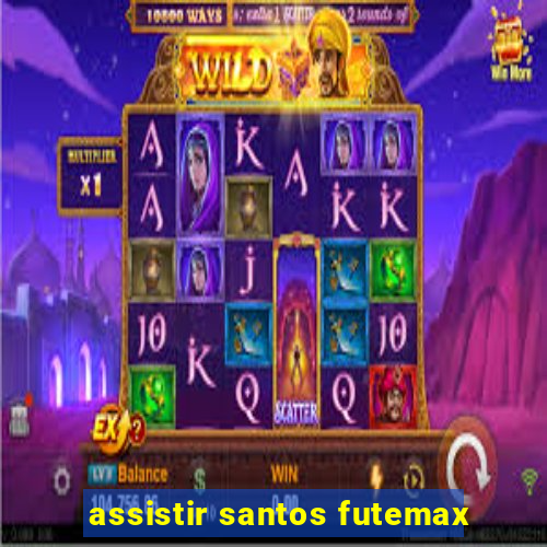 assistir santos futemax