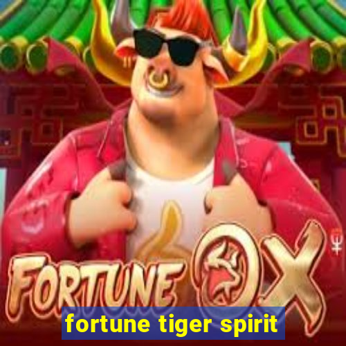 fortune tiger spirit