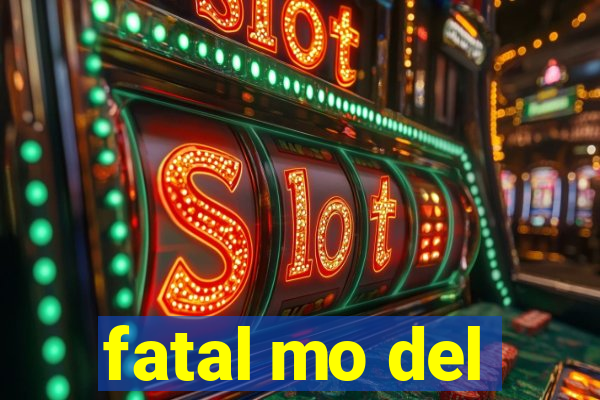 fatal mo del