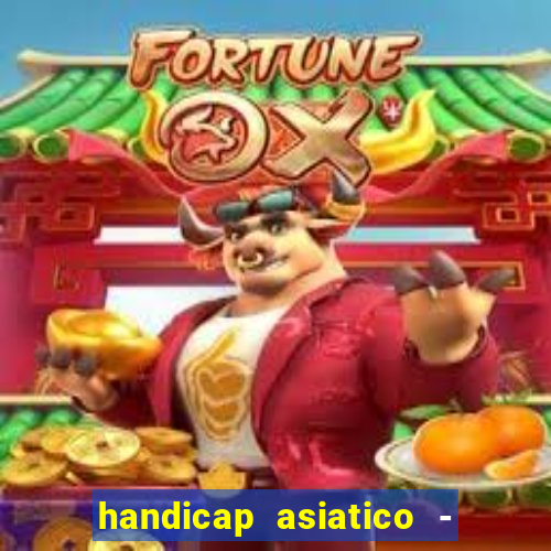 handicap asiatico - 1 o que significa