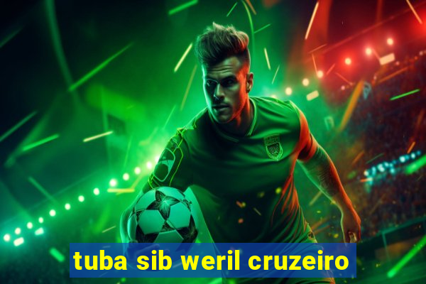 tuba sib weril cruzeiro