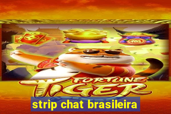 strip chat brasileira