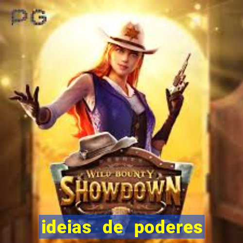 ideias de poderes para personagens