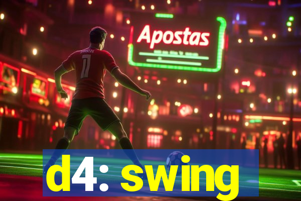 d4: swing