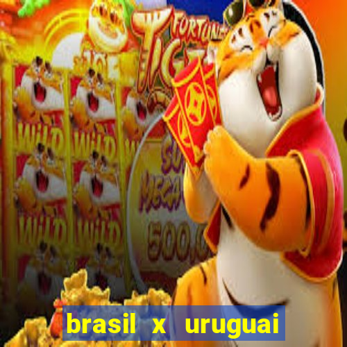 brasil x uruguai ao vivo multicanais