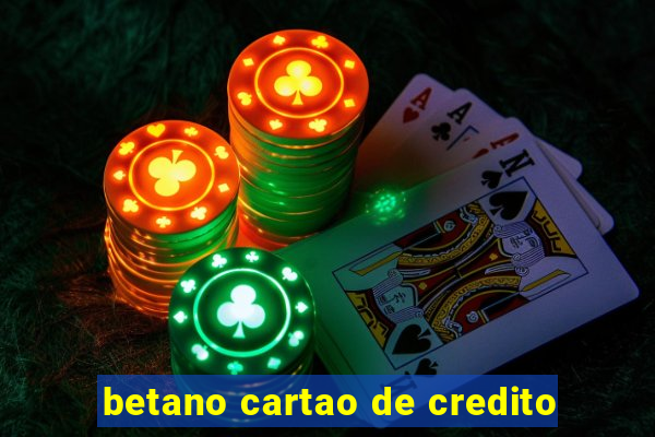 betano cartao de credito