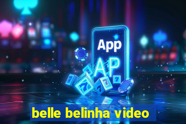 belle belinha video