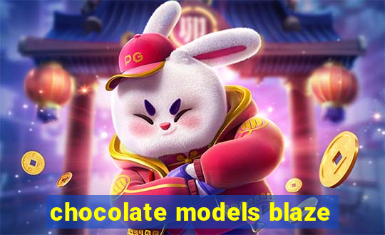 chocolate models blaze