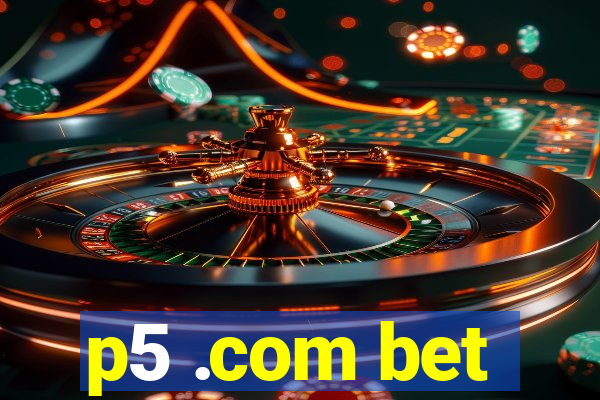 p5 .com bet