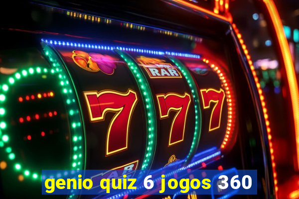 genio quiz 6 jogos 360