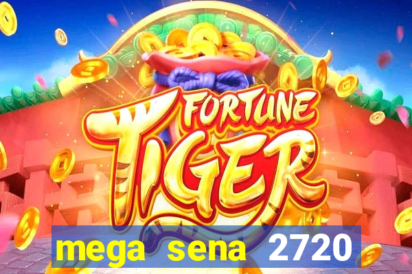 mega sena 2720 giga sena