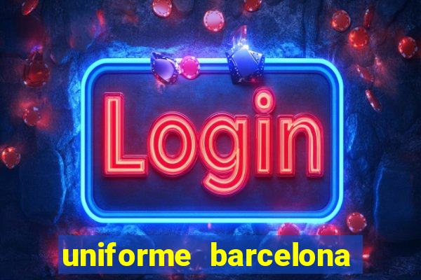 uniforme barcelona 2019 dls