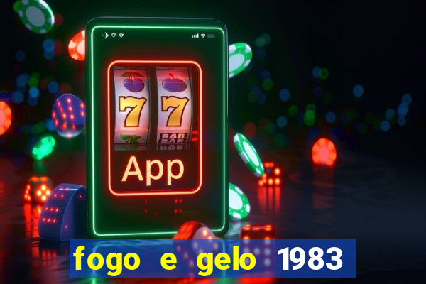 fogo e gelo 1983 dublado download