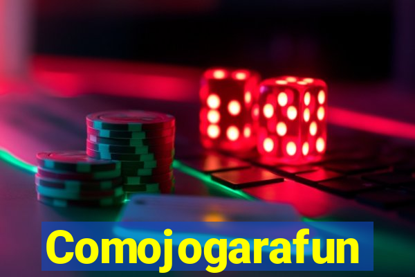 Comojogarafun