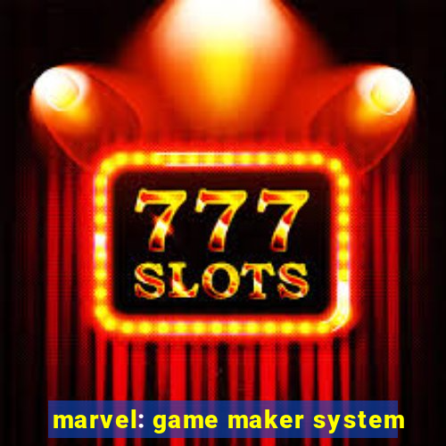 marvel: game maker system