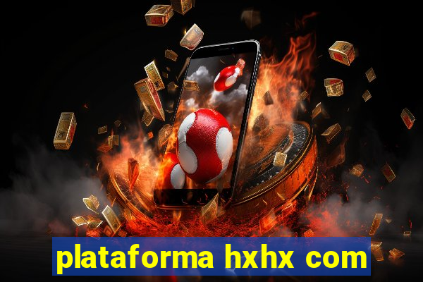 plataforma hxhx com