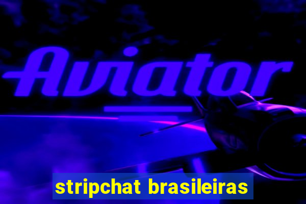 stripchat brasileiras