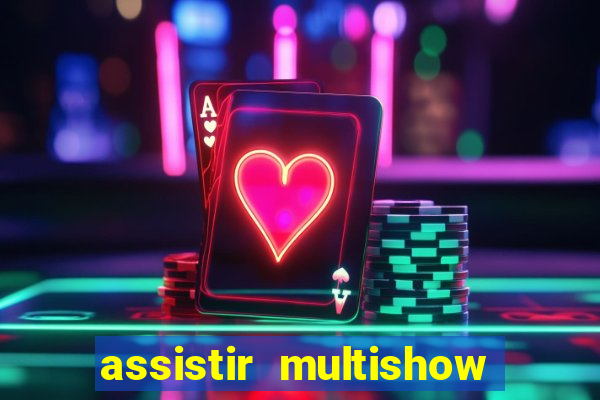 assistir multishow ao vivo online