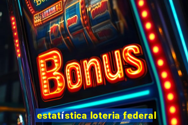 estatística loteria federal