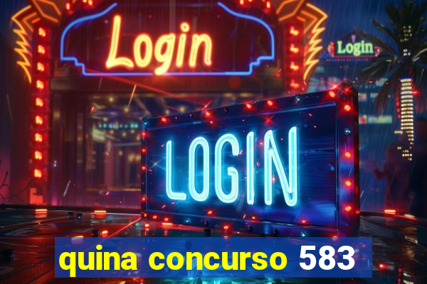 quina concurso 583