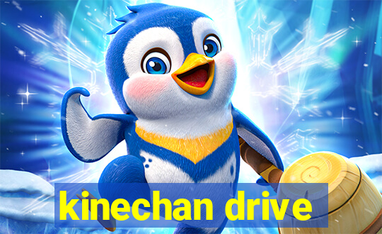 kinechan drive