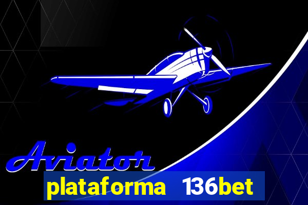 plataforma 136bet paga mesmo