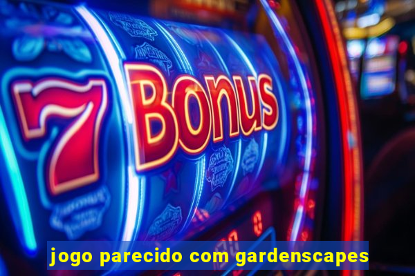 jogo parecido com gardenscapes