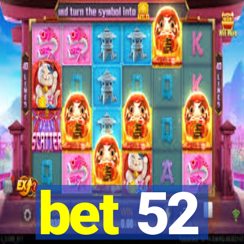 bet 52