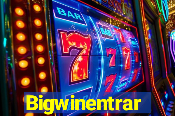 Bigwinentrar