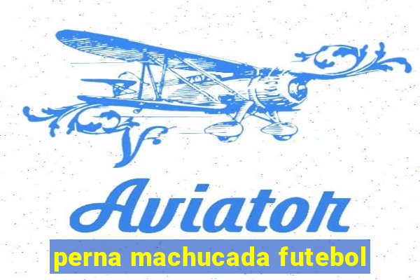 perna machucada futebol