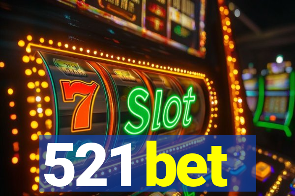 521 bet