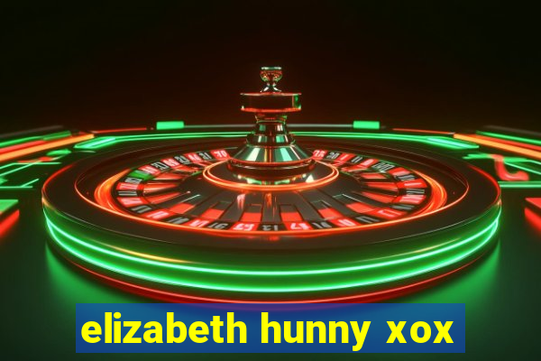 elizabeth hunny xox