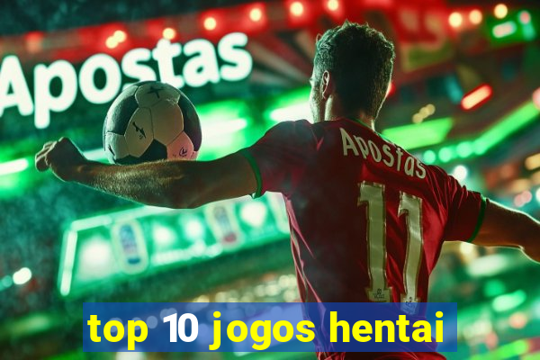 top 10 jogos hentai