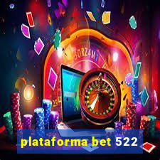 plataforma bet 522