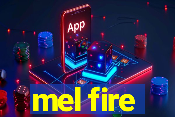 mel fire