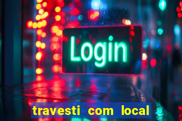 travesti com local em salvador