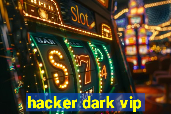 hacker dark vip